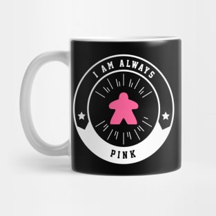 I Am Always Pink Meeple - Board Games and Meeples Addict Mug